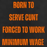 BORN TO SERVE CUNT FORCED TO WORK MINIMUM WAGE Beanie