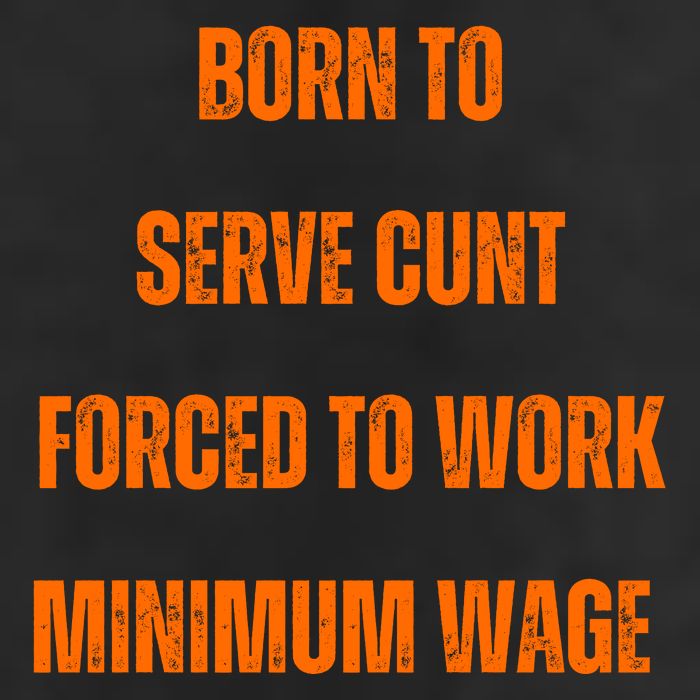 BORN TO SERVE CUNT FORCED TO WORK MINIMUM WAGE Beanie