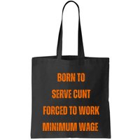 BORN TO SERVE CUNT FORCED TO WORK MINIMUM WAGE Bag