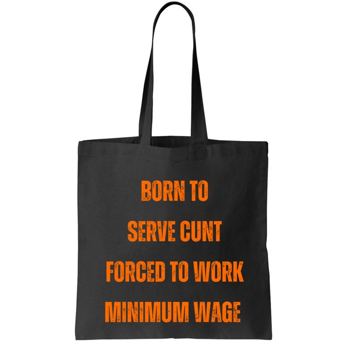 BORN TO SERVE CUNT FORCED TO WORK MINIMUM WAGE Bag