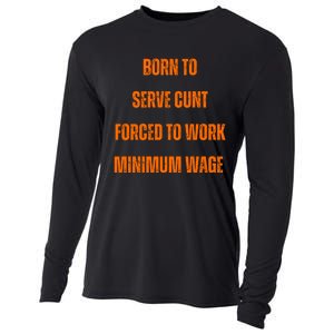 BORN TO SERVE CUNT FORCED TO WORK MINIMUM WAGE Cooling Performance Long Sleeve Crew