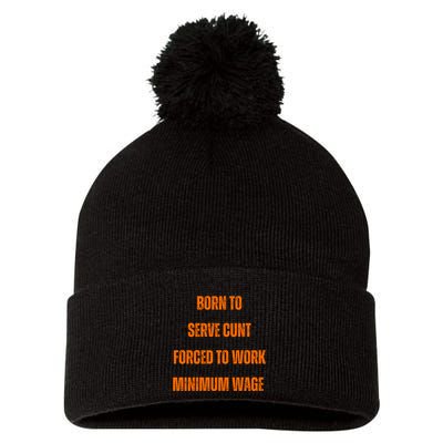 BORN TO SERVE CUNT FORCED TO WORK MINIMUM WAGE Pom Pom 12in Knit Beanie