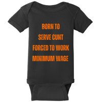 BORN TO SERVE CUNT FORCED TO WORK MINIMUM WAGE Baby Bodysuit