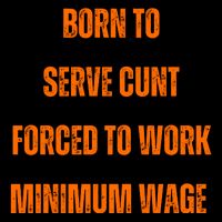 BORN TO SERVE CUNT FORCED TO WORK MINIMUM WAGE Baby Bodysuit