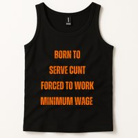 BORN TO SERVE CUNT FORCED TO WORK MINIMUM WAGE Tank Top