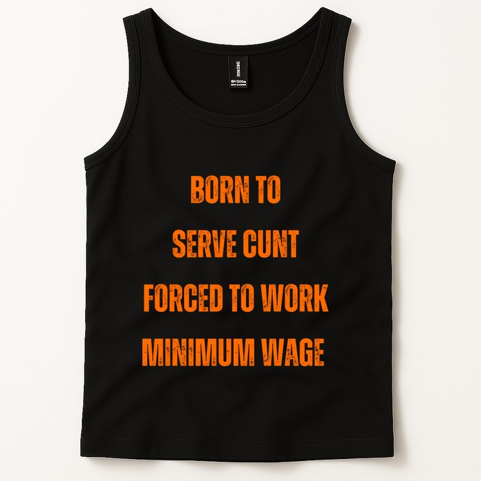 BORN TO SERVE CUNT FORCED TO WORK MINIMUM WAGE Tank Top