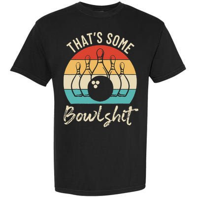 Bowling Thats Some Bowlshit Retro Bowling Lovers Bowler Garment-Dyed Heavyweight T-Shirt