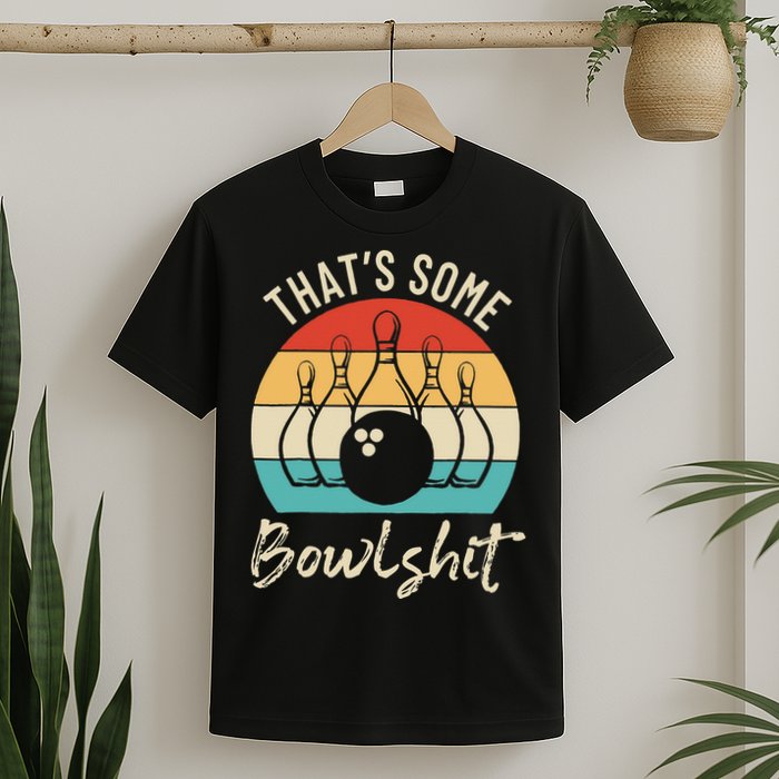Bowling Thats Some Bowlshit Retro Bowling Lovers Bowler T-Shirt