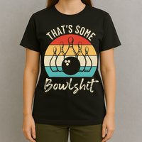 Bowling Thats Some Bowlshit Retro Bowling Lovers Bowler T-Shirt