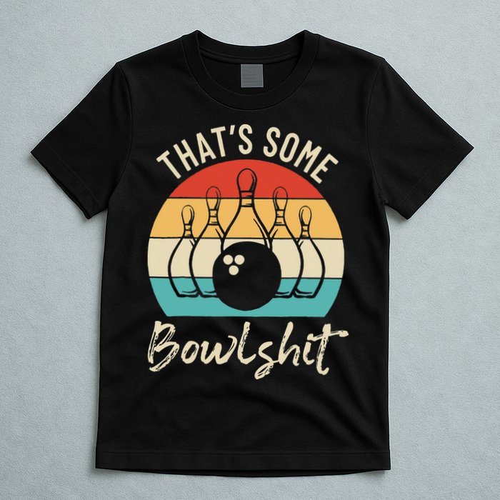 Bowling Thats Some Bowlshit Retro Bowling Lovers Bowler T-Shirt