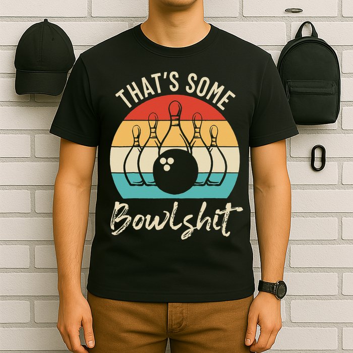 Bowling Thats Some Bowlshit Retro Bowling Lovers Bowler T-Shirt