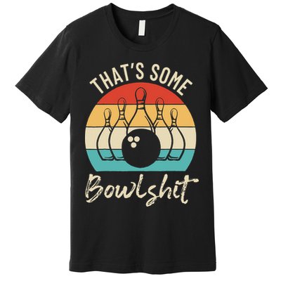 Bowling Thats Some Bowlshit Retro Bowling Lovers Bowler Premium T-Shirt