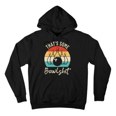 Bowling Thats Some Bowlshit Retro Bowling Lovers Bowler Tall Hoodie