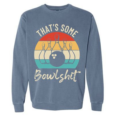 Bowling Thats Some Bowlshit Retro Bowling Lovers Bowler Garment-Dyed Sweatshirt