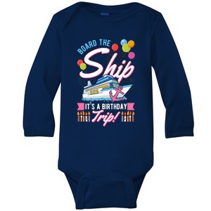 Board The Ship ItS A Birthday Trip Cruise Cruising Vacation Baby Long Sleeve Bodysuit