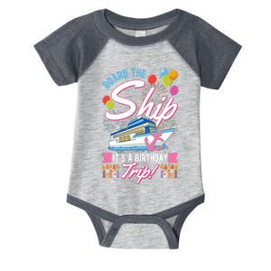 Board The Ship ItS A Birthday Trip Cruise Cruising Vacation Infant Baby Jersey Bodysuit