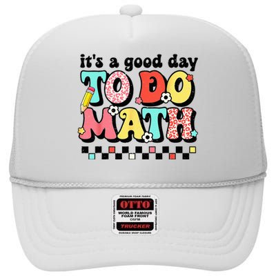 Back To School Its A Good Day To Do Math Teachers High Crown Mesh Back Trucker Hat