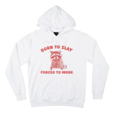 Born To Slay Forced To Work Hoodie