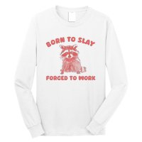 Born To Slay Forced To Work Long Sleeve Shirt