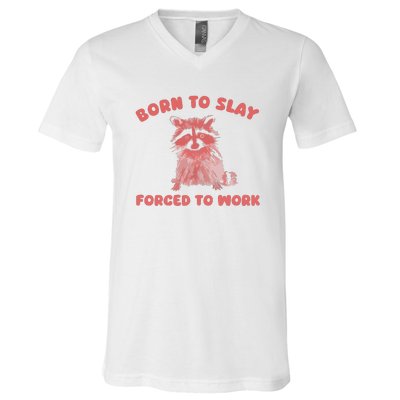 Born To Slay Forced To Work V-Neck T-Shirt