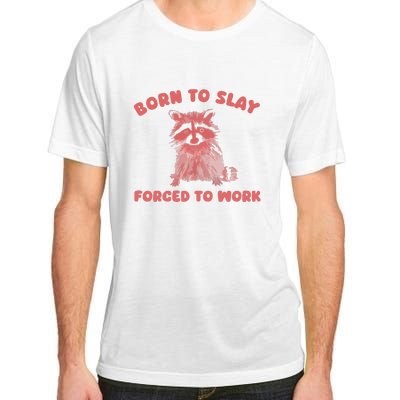 Born To Slay Forced To Work Adult ChromaSoft Performance T-Shirt