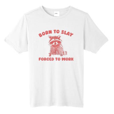 Born To Slay Forced To Work Tall Fusion ChromaSoft Performance T-Shirt