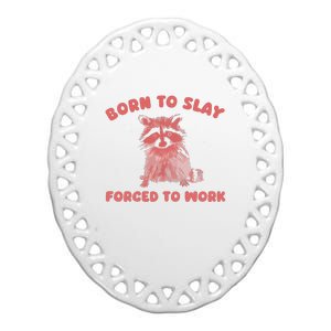 Born To Slay Forced To Work Ceramic Oval Ornament