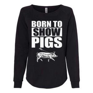 Born To Show Pigs Fuuny Womens California Wash Sweatshirt