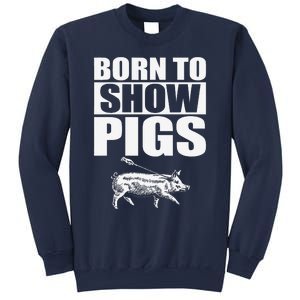 Born To Show Pigs Fuuny Sweatshirt