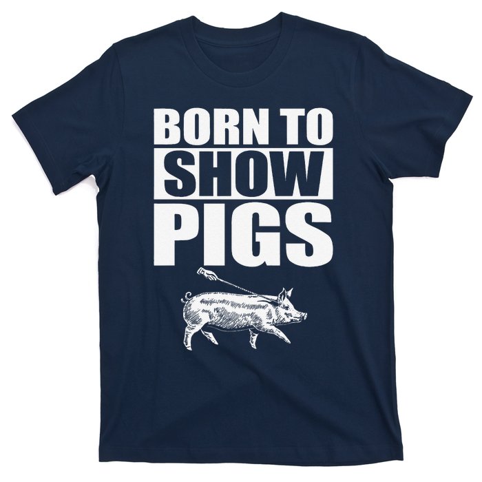 Born To Show Pigs Fuuny T-Shirt