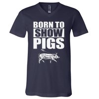 Born To Show Pigs Fuuny V-Neck T-Shirt