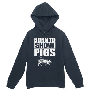 Born To Show Pigs Fuuny Urban Pullover Hoodie