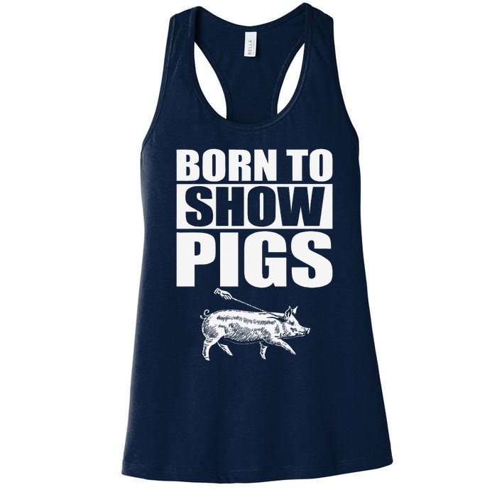 Born To Show Pigs Fuuny Women's Racerback Tank