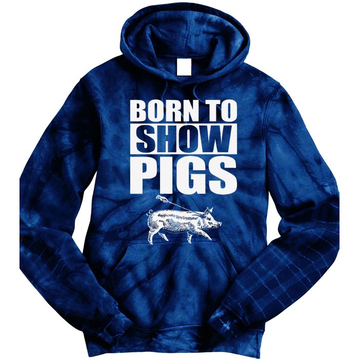 Born To Show Pigs Fuuny Tie Dye Hoodie