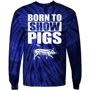 Born To Show Pigs Fuuny Tie-Dye Long Sleeve Shirt