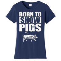 Born To Show Pigs Fuuny Women's T-Shirt