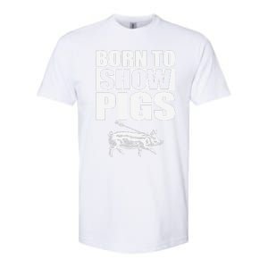 Born To Show Pigs Fuuny Softstyle CVC T-Shirt