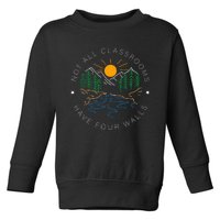 Back To School Not All Classrooms Have Four Walls Nature Toddler Sweatshirt