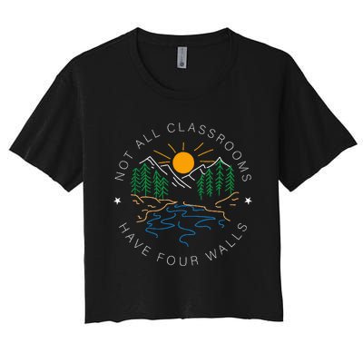 Back To School Not All Classrooms Have Four Walls Nature Women's Crop Top Tee