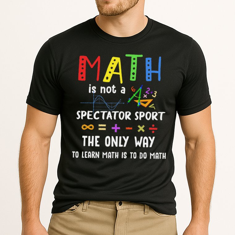 Back To School Math Is Not A Spectator Sport Math Teacher Performance Shirt