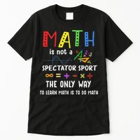 Back To School Math Is Not A Spectator Sport Math Teacher Tall T-Shirt