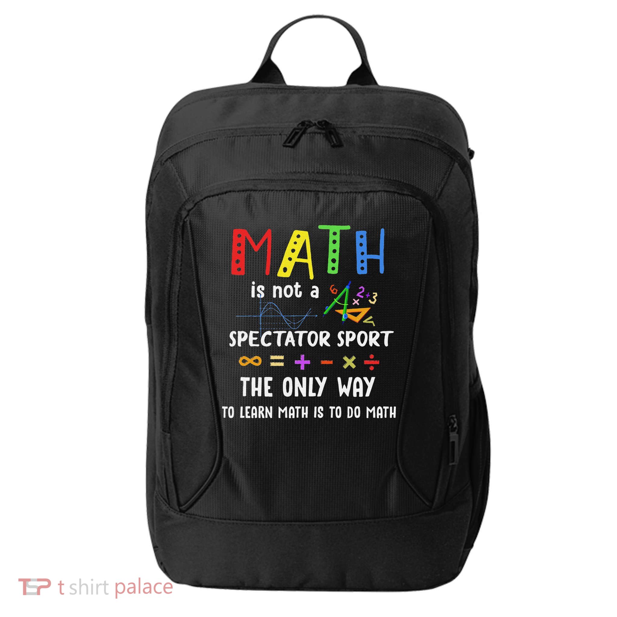 Back To School Math Is Not A Spectator Sport Math Teacher City Backpack