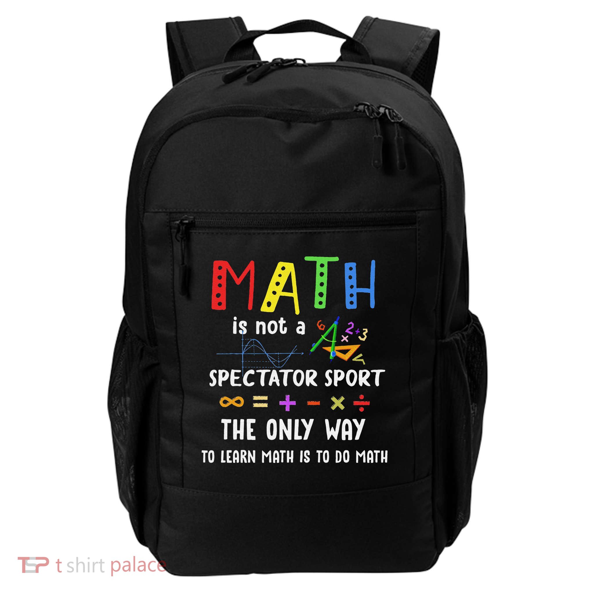 Back To School Math Is Not A Spectator Sport Math Teacher Daily Commute Backpack