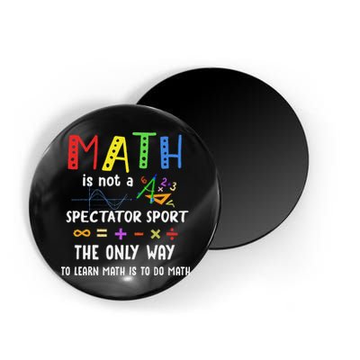 Back To School Math Is Not A Spectator Sport Math Teacher Magnet