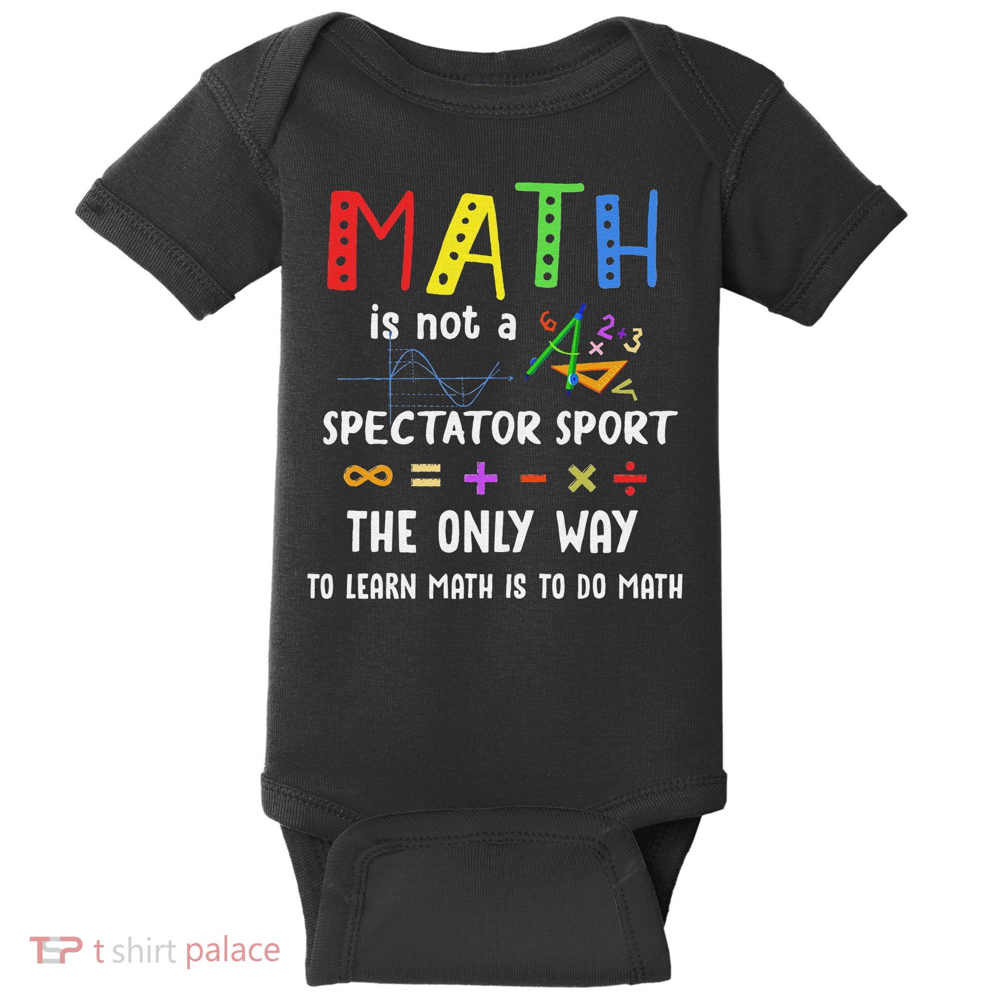 Back To School Math Is Not A Spectator Sport Math Teacher Baby Bodysuit