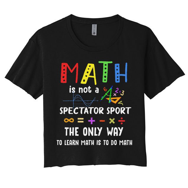 Back To School Math Is Not A Spectator Sport Math Teacher Crop Top