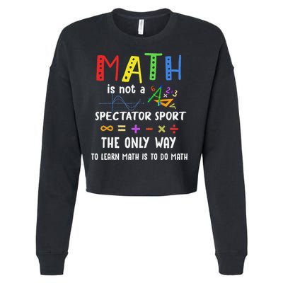 Back To School Math Is Not A Spectator Sport Math Teacher Cropped Pullover Crew