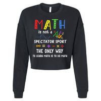 Back To School Math Is Not A Spectator Sport Math Teacher Cropped Pullover Crew