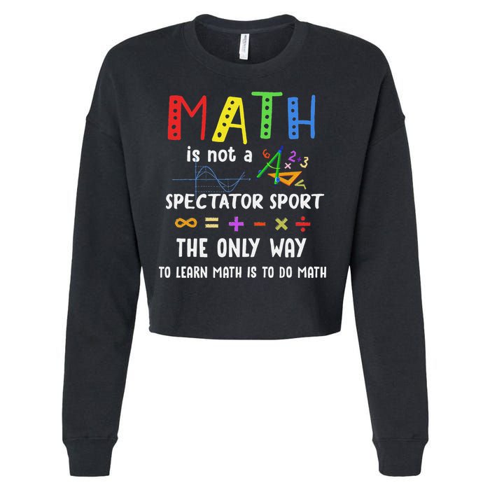 Back To School Math Is Not A Spectator Sport Math Teacher Cropped Pullover Crew