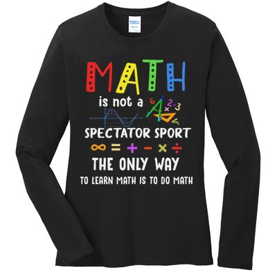 Back To School Math Is Not A Spectator Sport Math Teacher Ladies Long Sleeve Shirt